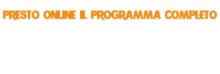presto online il programma completo